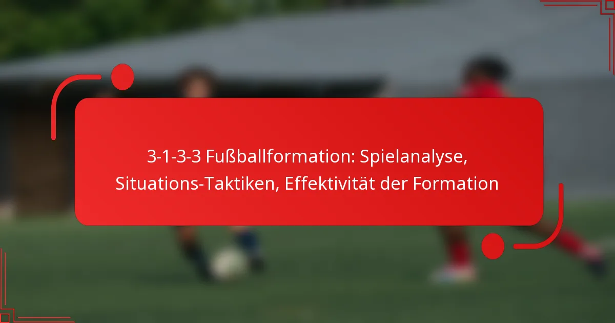 3-1-3-3 Fußballformation: Spielanalyse, Situations-Taktiken, Effektivität der Formation