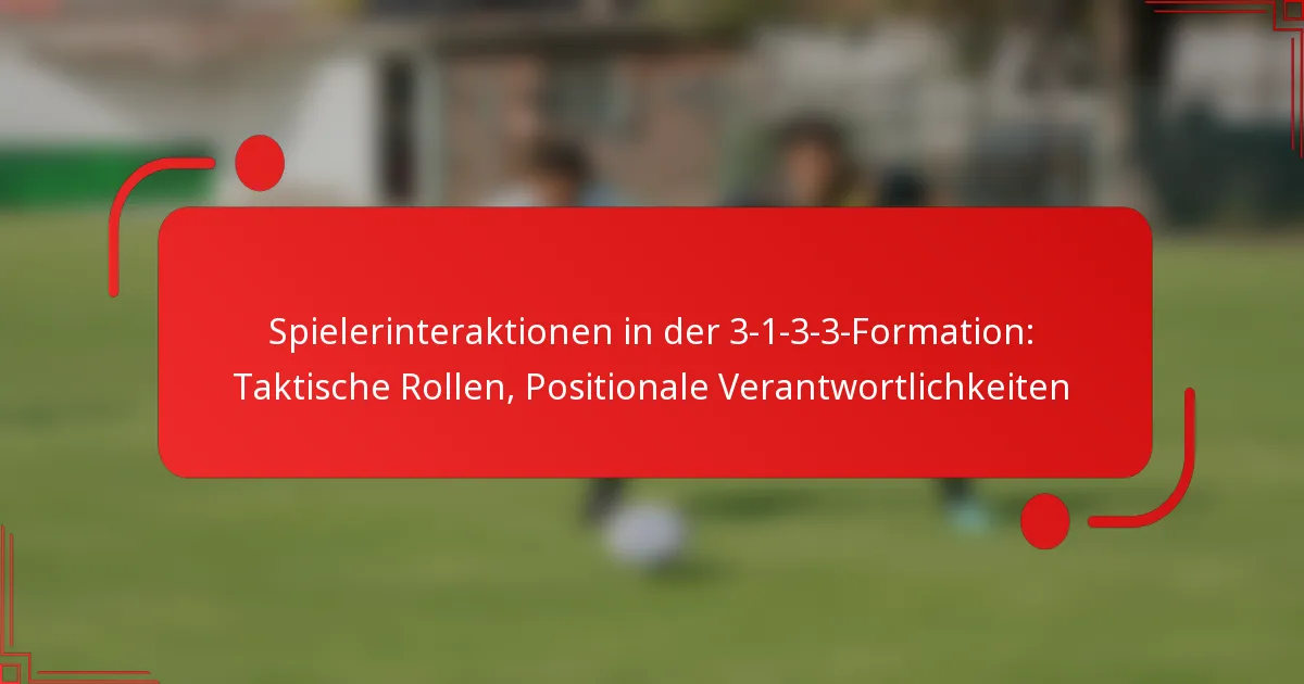 Spielerinteraktionen in der 3-1-3-3-Formation: Taktische Rollen, Positionale Verantwortlichkeiten