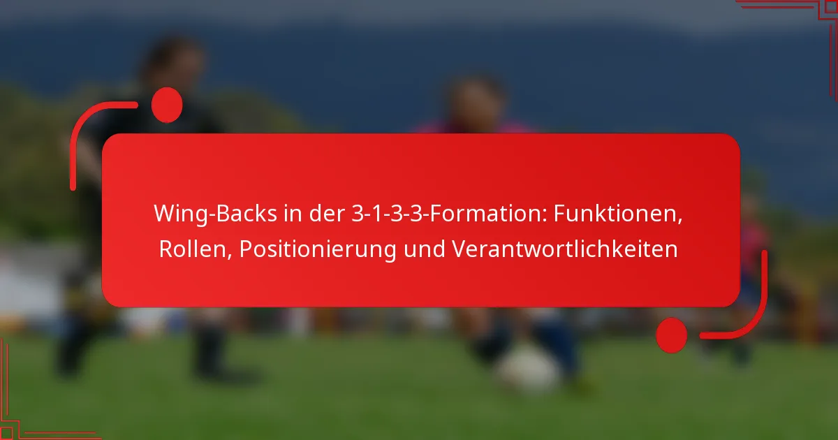 Wing-Backs in der 3-1-3-3-Formation: Funktionen, Rollen, Positionierung und Verantwortlichkeiten