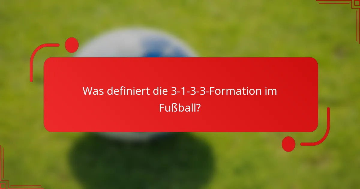 Was definiert die 3-1-3-3-Formation im Fußball?