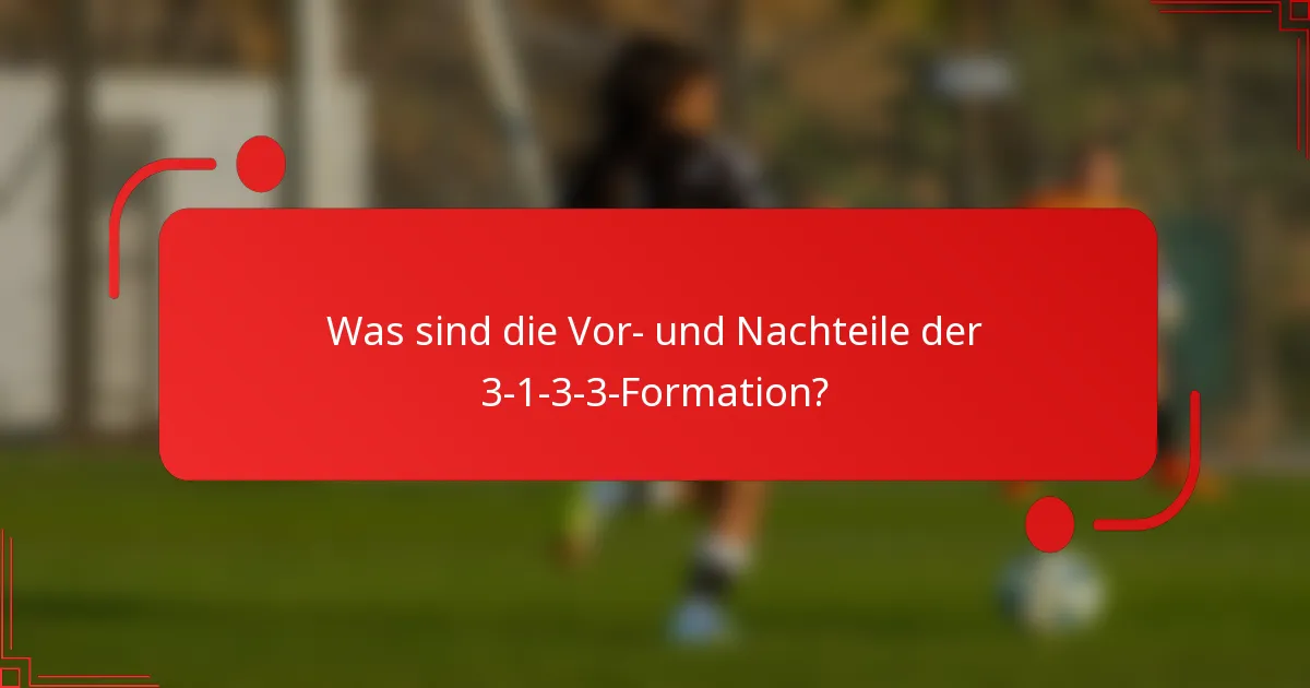 Was sind die Vor- und Nachteile der 3-1-3-3 Formation?