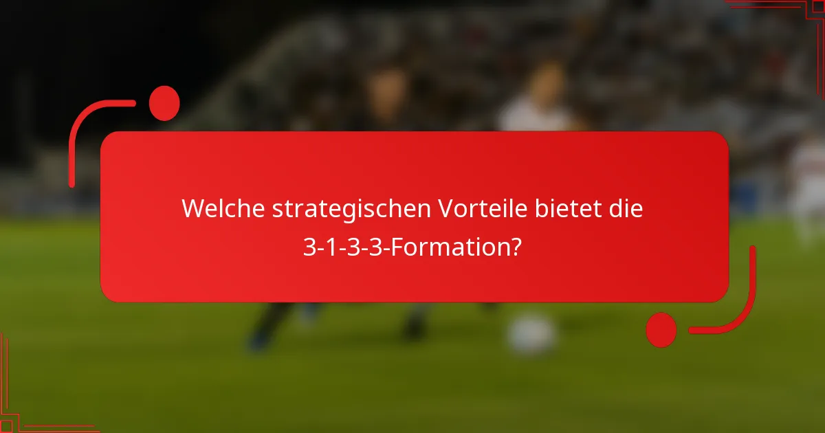 Welche strategischen Vorteile bietet die 3-1-3-3-Formation?