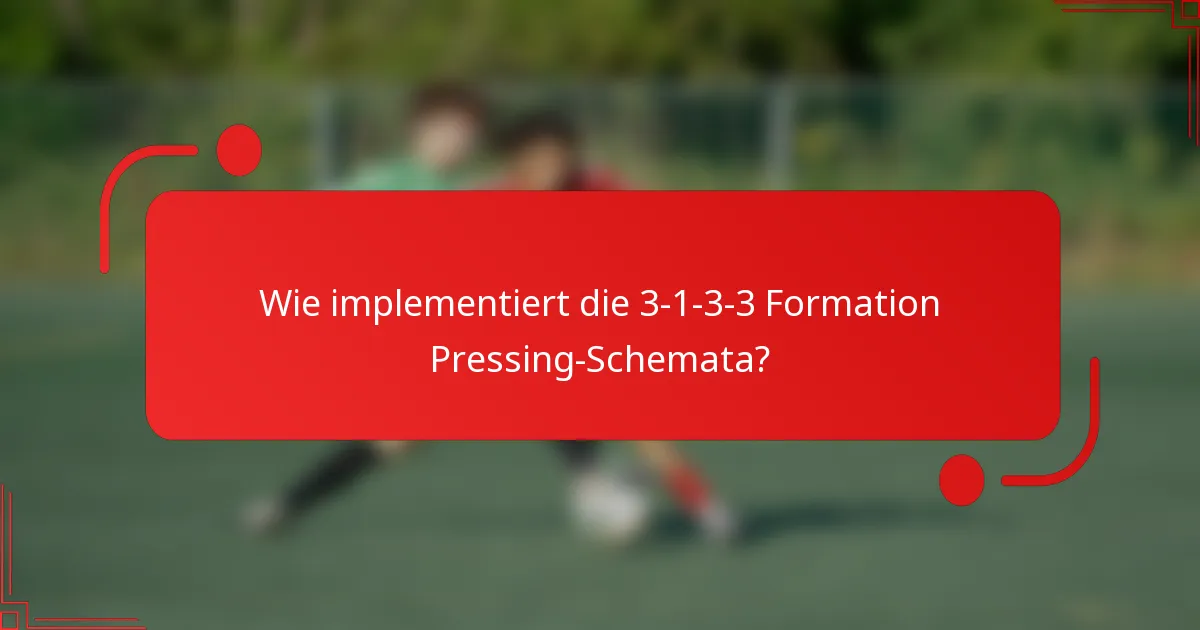Wie implementiert die 3-1-3-3 Formation Pressing-Schemata?