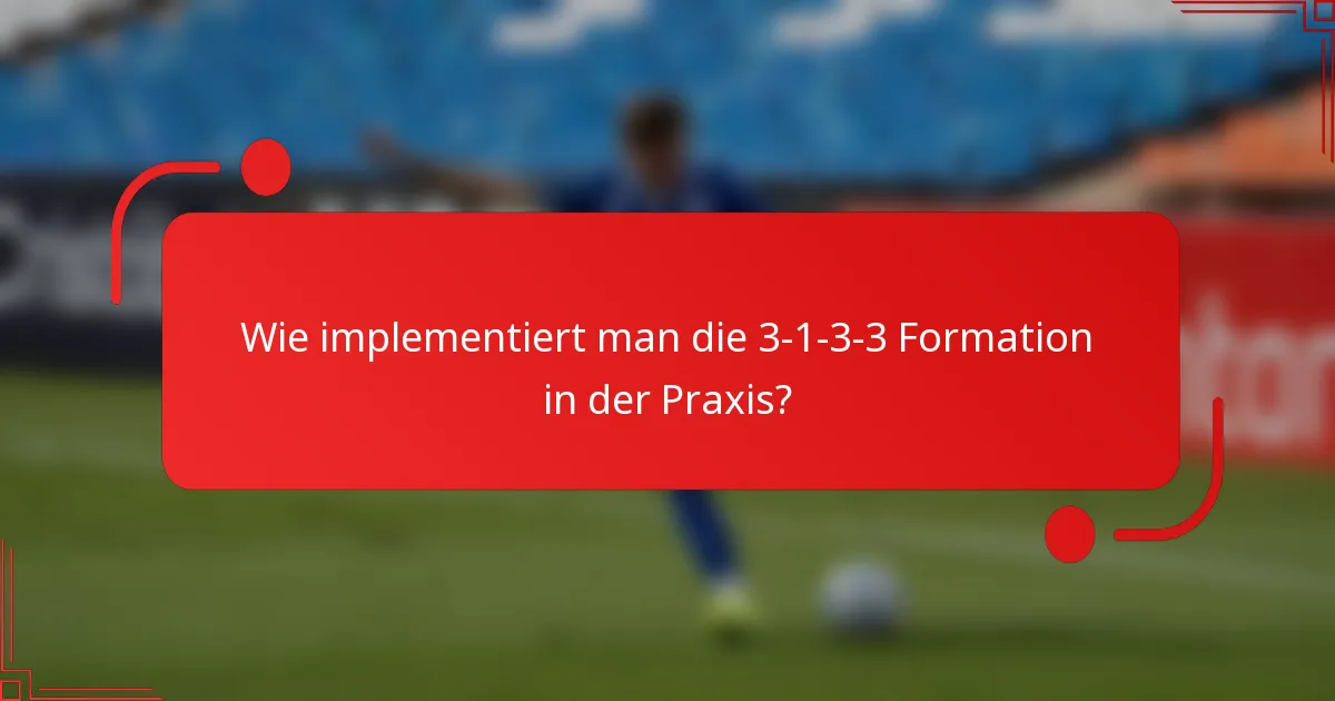 Wie implementiert man die 3-1-3-3 Formation in der Praxis?