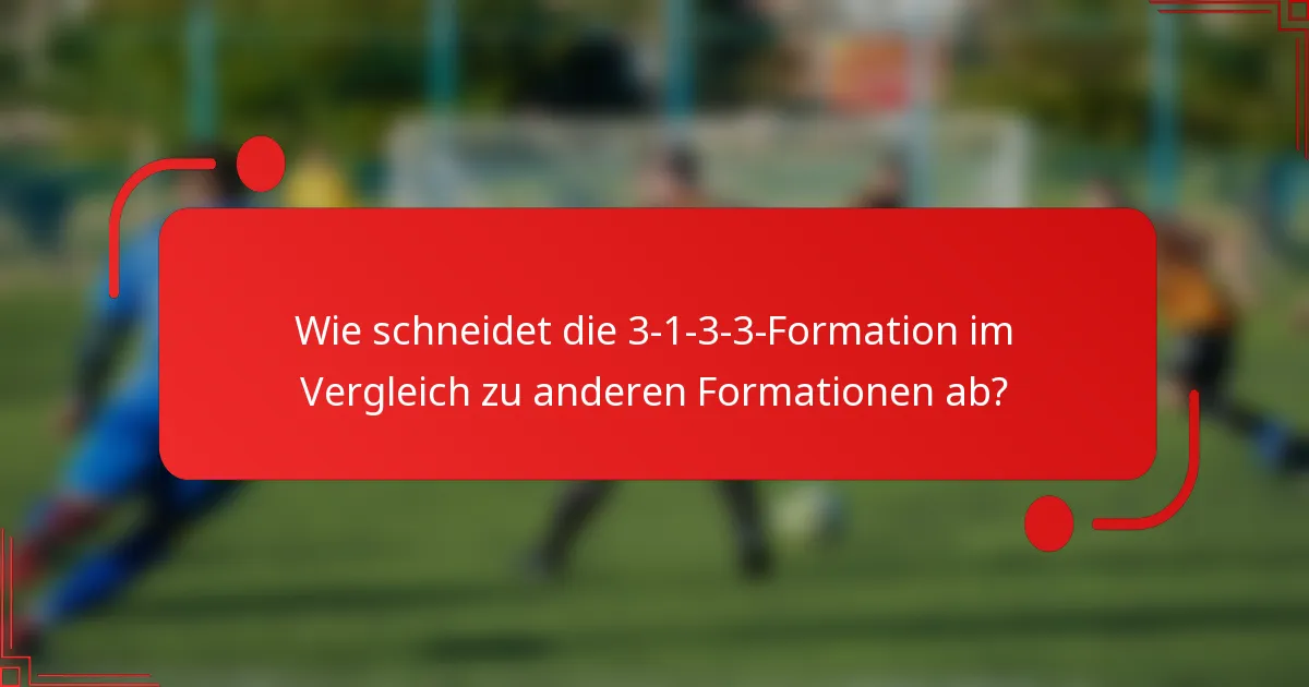 Wie schneidet die 3-1-3-3-Formation im Vergleich zu anderen Formationen ab?