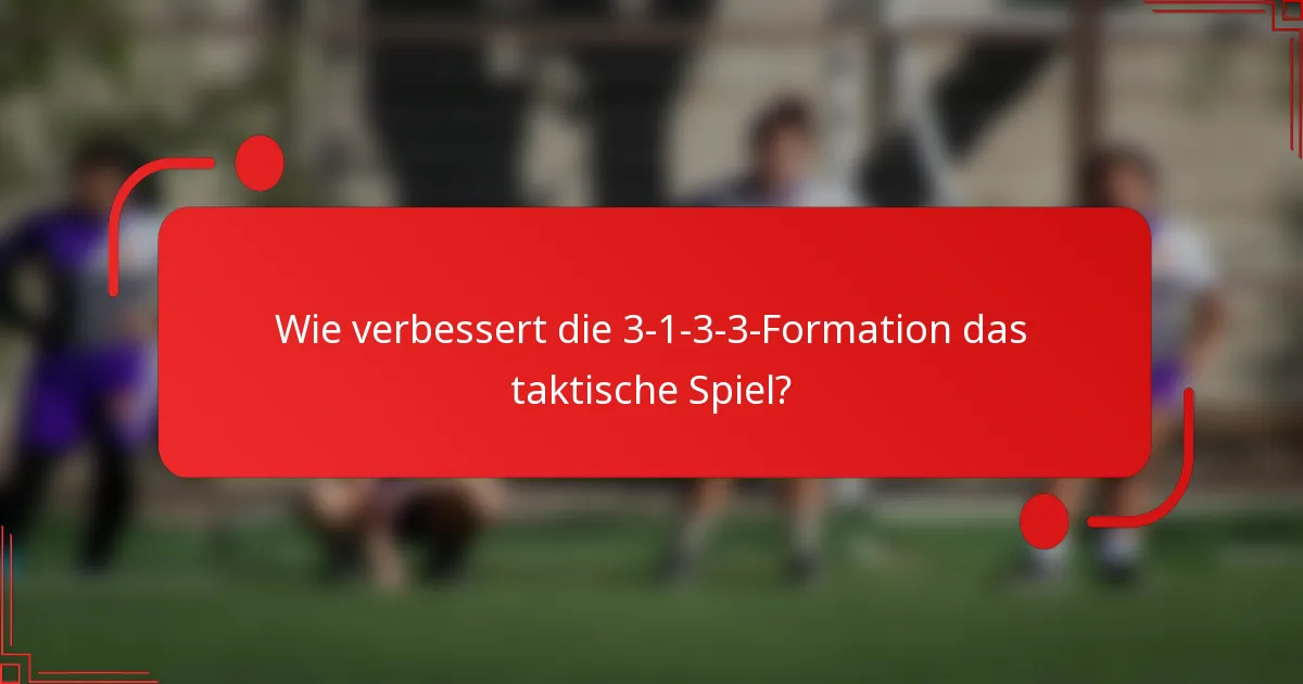 Wie verbessert die 3-1-3-3-Formation das taktische Spiel?