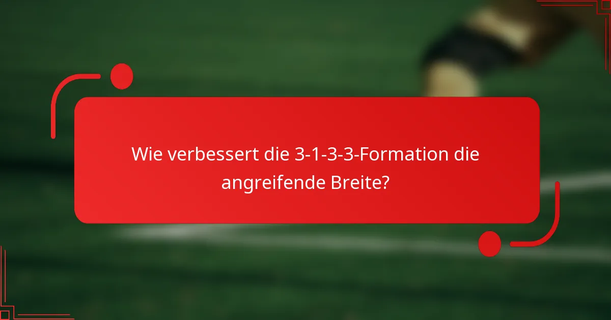 Wie verbessert die 3-1-3-3-Formation die angreifende Breite?